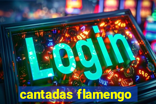 cantadas flamengo